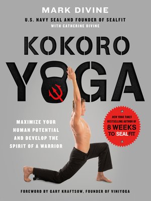 cover image of Kokoro Yoga: Maximize Your Human Potential and Develop the Spirit of a Warrior—the SEALfit Way
